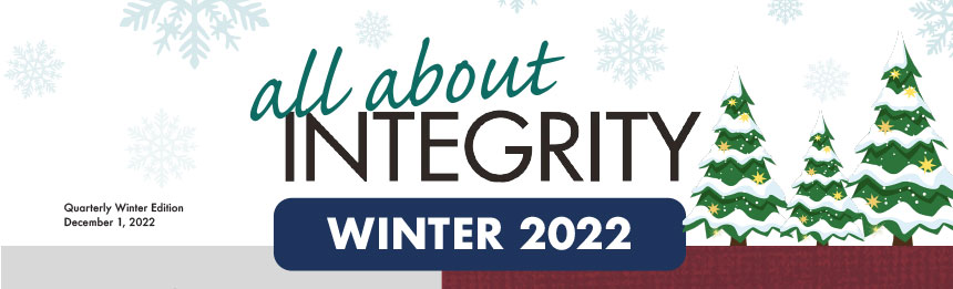 all about INTEGRITY. Quarterly Winter Edition December 1, 2022